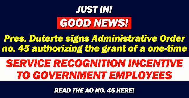 GOOD NEWS! Pres. Duterte signs Administrative Order no. 45 authorizing the grant of a one-time Service Recognition Incentive to government employees for FY 2021 | Read here!