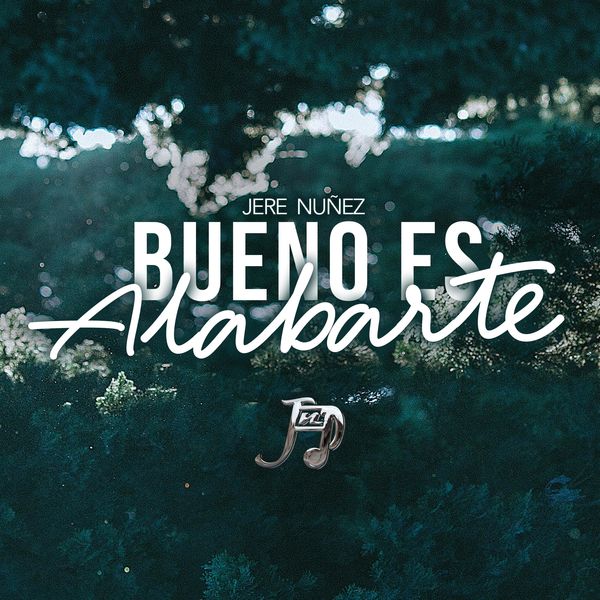 Jere Nunez – Bueno es Alabarte (Single) 2021