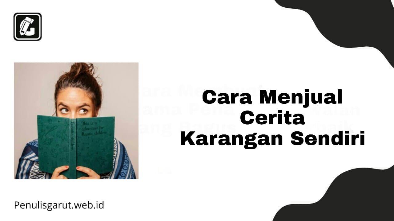 Cara Menjual Cerita Karangan Sendiri