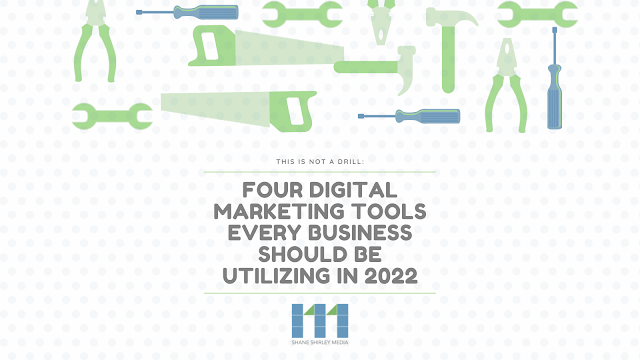 Four Digital Marketing Tools Every Business Should Be Utilizing in 2022