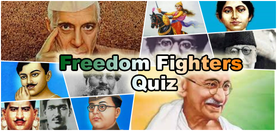 Students GK Quiz – Quiz for Students: Freedom Fighters Quiz 1