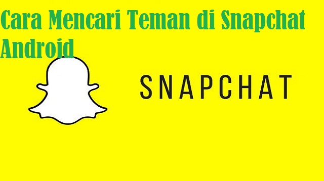 Cara Mencari Teman di Snapchat Android