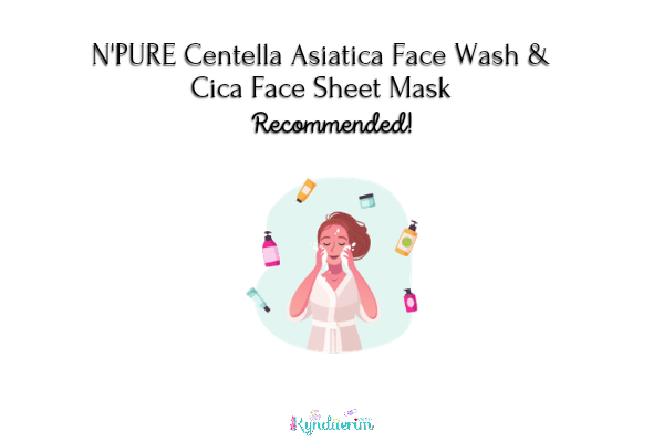 N'PURE Centella Asiatica Face Wash & Cica Face Sheet Mask, Recommended!