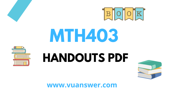 MTH403 Calculus and Analytical Geometry II Handouts