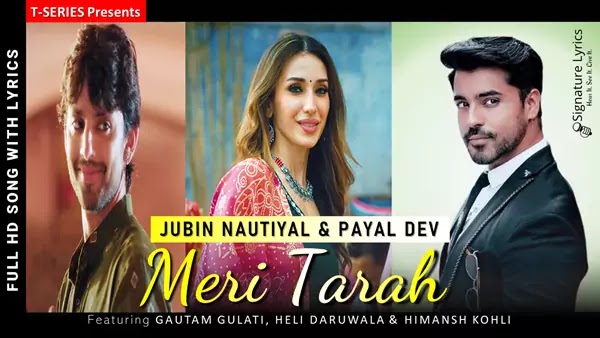 Meri Tarah Lyrics - Jubin Nautiyal, Payal Dev | Ft Gautam Gulati, Heli Daruwala & Himansh Kohli