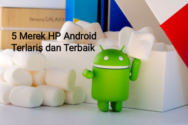 5 Merek HP Android Terlaris