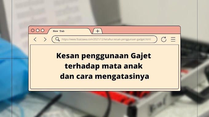 Ketahui kesan penggunaan Gajet terhadap mata anak dan cara mengatasinya