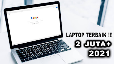 5 Laptop Harga 2 Jutaan Terbaik Terbaru 2021 !!!