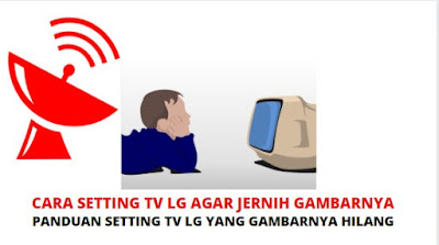 Cara Setting TV LG Agar Jernih