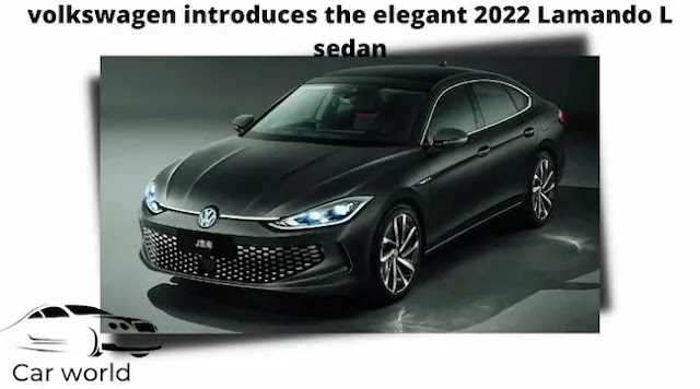 volkswagen introduces the elegant 2022 Lamando L sedan to the Chinese market