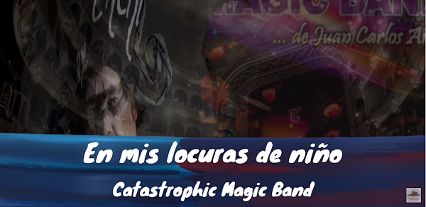 Pasodoble con LETRA "En mis locuras de niño". Comparsa "Catastrophic Magic Band" Juan Carlos Aragón