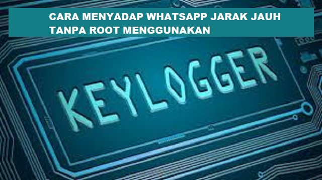 Cara Menyadap WhatsApp Jarak Jauh Tanpa Root