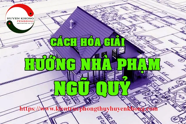 Cách hoá giải hướng nhà phạm Ngũ quỷ