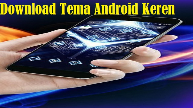 Download Tema Android Keren