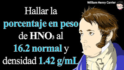 Calcular el porcentaje en peso de una solución de HNO3 al 16.2 normal y densidad 1.42 g/ml.