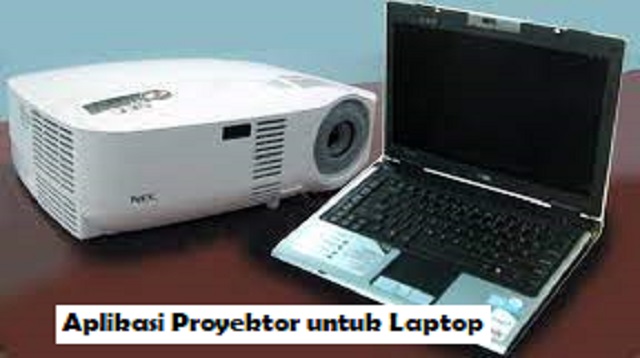  Proyektor laptop memang akan selalu dibutuhkan Aplikasi Proyektor untuk Laptop Terbaru