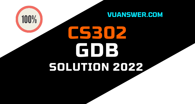 Latest CS302 GDB 1 Solution Fall 2022