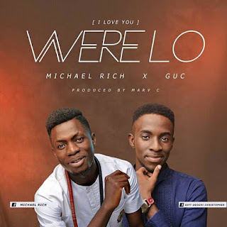 LYRICS: Werelo - Michael Rich Ft. GUC