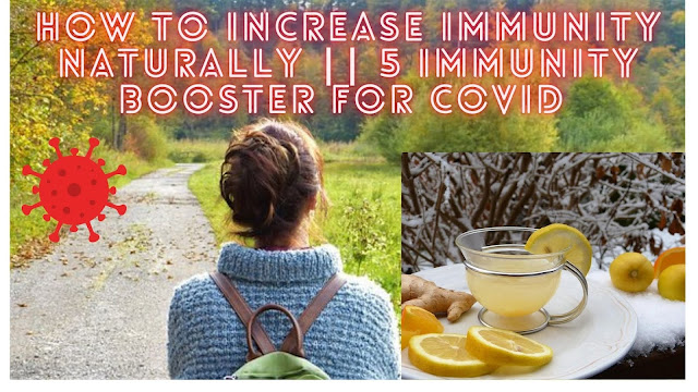 How to increase immunity naturally || 5 Immunity Booster for Covid || 5 Immunity Booster for Covid || How to increase immunity