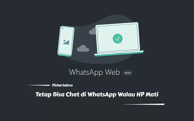 Cara Menggunakan WhatsApp Web Walau HP Sedang Offline