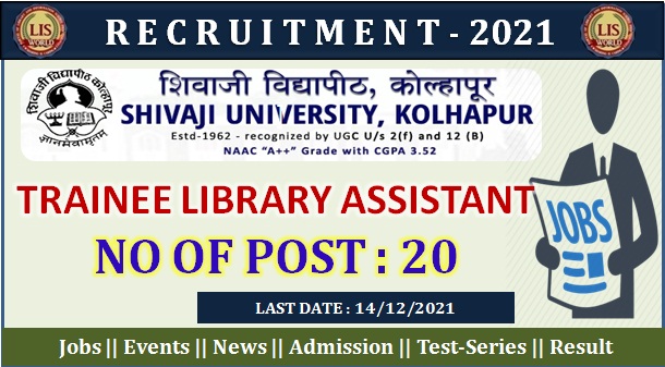  Recruitment for Trainee Library Assistant (20 Posts) at Barr. Balasaheb Khardekar Knowledge Resource Center, Shivaji University, Last Date : 14/12/21