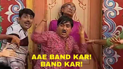 Aae Band Kar Band Kar TMKOC Memes Templates