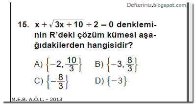 Soru-30 » MEB 2013 AÖL » Karesi (2. Kuvveti) Alınan ve 2. Dereceden Denkleme Dönüşen Köklü Denklem » Çarpanlara Ayırma.
