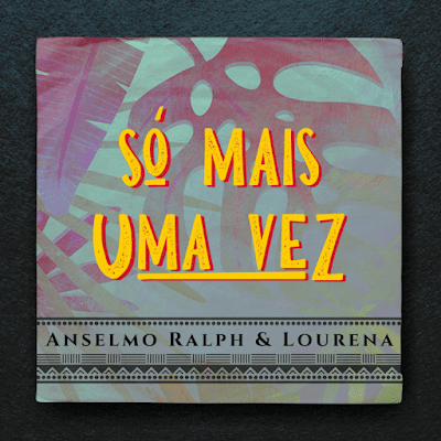 Anselmo Ralph – Só Mais Uma Vez (feat. Lourena) |DOWNLOAD MP3