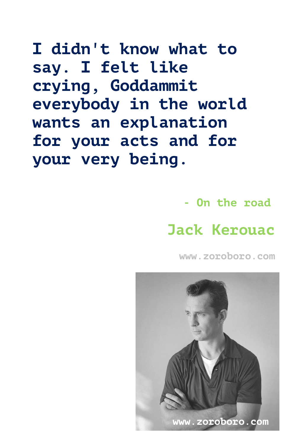 Jack Kerouac Quotes. Jack Kerouac Books Quotes. Jack Kerouac Poems. Jack Kerouac On the Road Quotes, The Dharma Bums Quotes & Big Sur (novel) Quotes. Jack Kerouac Quotes.