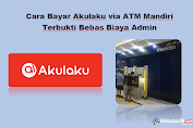 20+ Cara Bayar Akulaku via ATM Mandiri Terbaru & Terlengkap