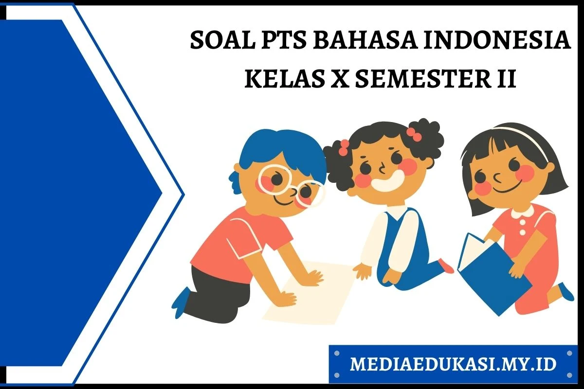 Soal PTS Bahasa Indonesia Kelas 10 Semester 2 dan Kunci Jawaban