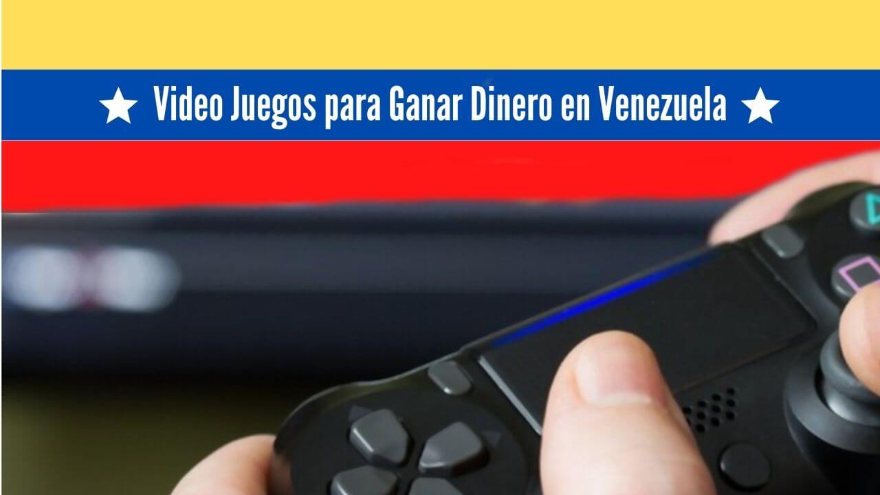 videojuegos-para-ganar-dinero-en-venezuela