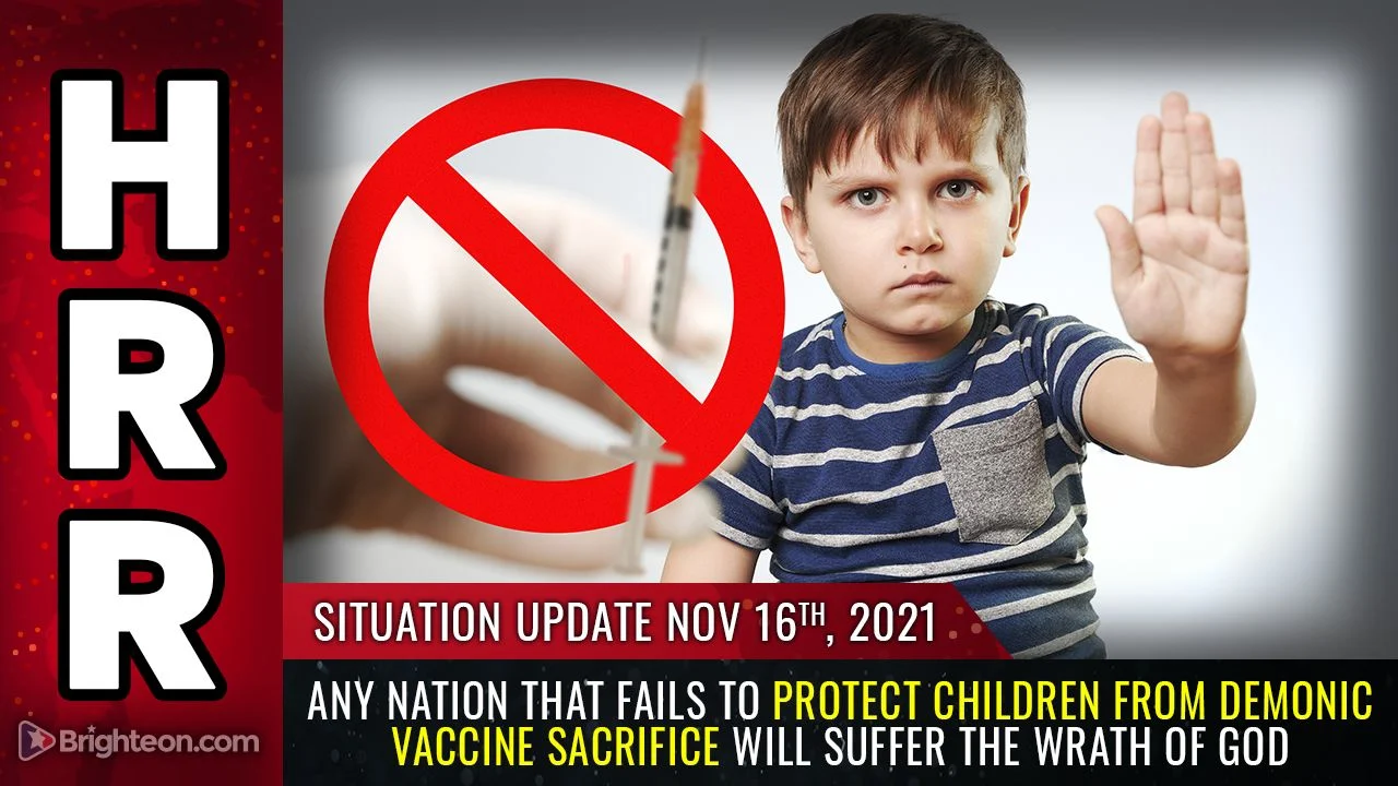 Situation Update, Nov 16, 2021 - Any nation that fails to protect CHILDREN from demonic vaccine sacrifice will suffer the WRATH of GOD