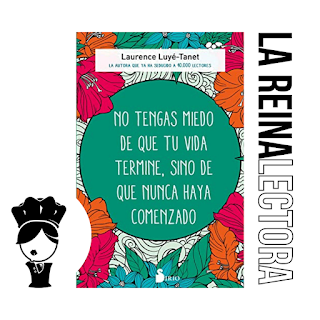 reseña del libro «No tengas miedo de que tu vida termine, sino de que nunca haya comenzado» de Laurence Luyé-Tanet