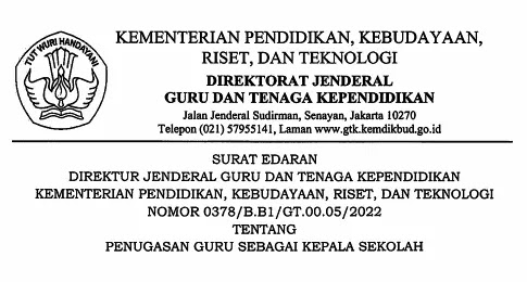 Surat Edaran Dirjen GTK Kemendikbudristek Nomor 0378/B.B1/GT.00.05/2022 Tentang Penugasan Guru Sebagai Kepala Sekolah
