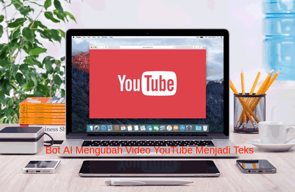 Bot AI Mengubah Video YouTube Menjadi Teks [GRATIS]