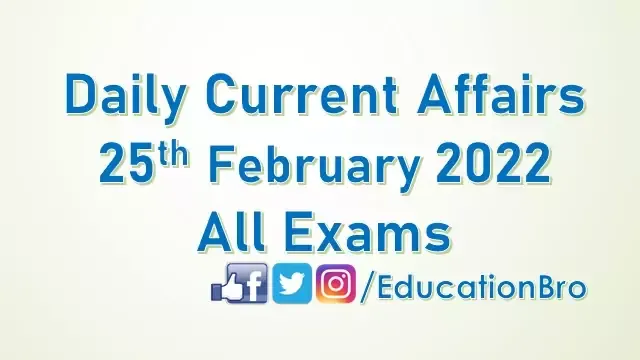 daily-current-affairs-25th-february-2022-for-all-government-examinations