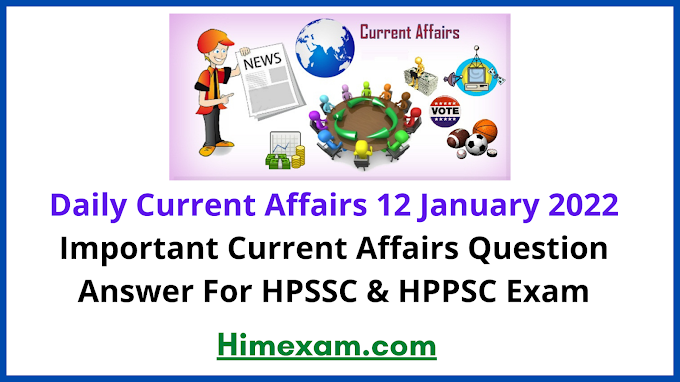 Daily Current Affairs 12 January 2022