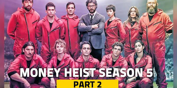 Money Heist Season 5 Volume 2 Release, Episodes, Cast, Story, Trailer, Poster