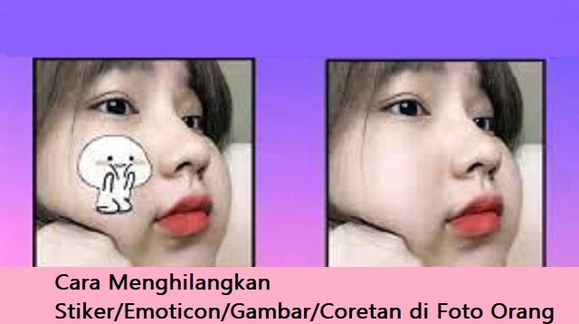 Cara Menghilangkan Stiker/Emoticon/Gambar/Coretan di Foto Orang