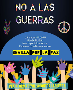 NO A LAS GUERRAS. ¡Sevilla y Andalucía por la Paz y contra el militarismo!.