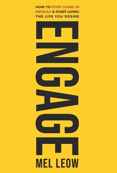 Engage: Start Living The Life You Desire!
