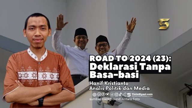 Road to 2024 (23): Deklarasi Tanpa Basa-Basi