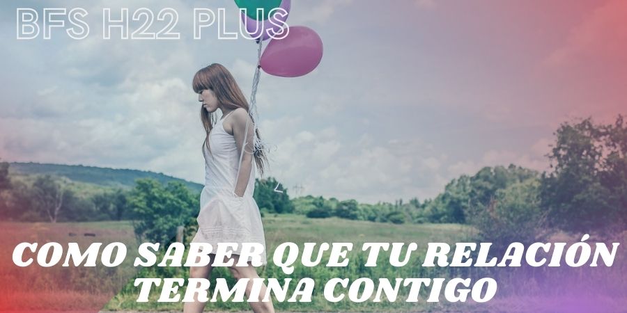 como saber que tu relación termina contigo