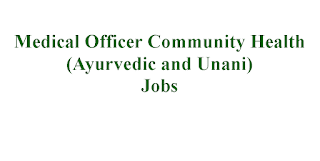 Medical Officer Community Health (Ayurvedic and Unani) Jobs