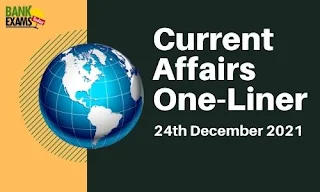 Current Affairs One-Liner: 24th December 2021