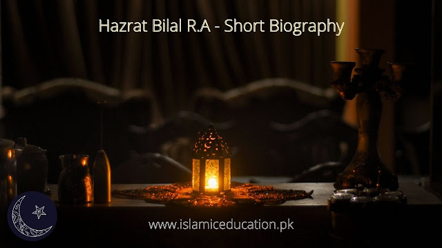 Hazrat Bilal RA short biography - Islamic history