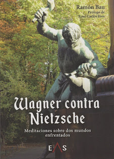 Ramón Bau (Wagner contra Nietzsche) Meditaciones sobre dos mundos enfrentados