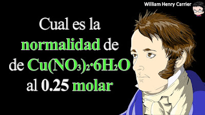 Calcular la normalidad de 100 ml de Cu(NO3)2∙6H2O al 0.25 molar.