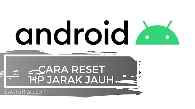 Cara Reset Hp Jarak Jauh